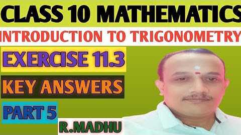 CLASS 10 MATHEMATICS INTRODUCTION TO TRIGONOMETRY PART 5 EXERCISE 11.3 KEY ANSWERS