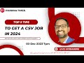 Top 5 tips to get a csv job in 2024
