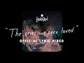 Ben&Ben - The Ones We Once Loved | Official Lyric Video