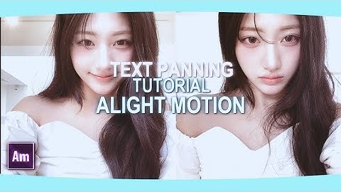Text Panning Tutorial (alight motion) `