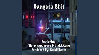 Gangsta Shit (feat. Slurp Dangerous & BlakkRagg)