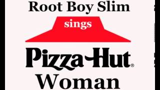 Root Boy Slim - "Pizza Hut Woman"