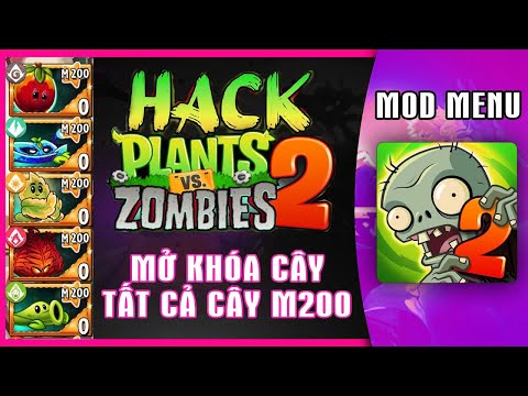 #1 PVZ2 MOD Menu, Mở Khóa tất cả cây M200 – Plants vs Zombies 2 v9.8.1 Mới Nhất