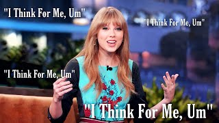 Taylor Swift: &quot;I Think For Me, Um&quot;