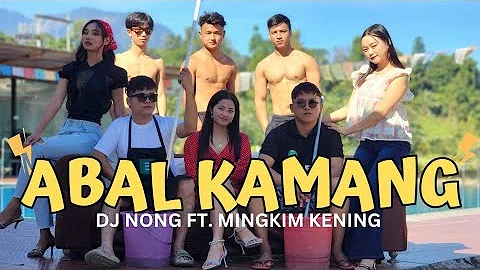 Adi song | Abal kamang - Dj Nong & Mingkim Kening (Official Video)