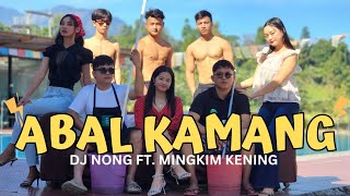 Adi song | Abal kamang - Dj Nong \u0026 Mingkim Kening (Official Video)