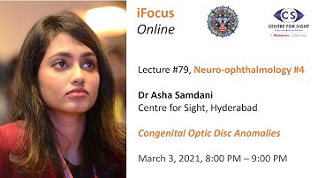 iFocus Online Session #79, Congenital Optic Disc Anomalies by Dr Asha Samdani