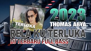 DJ RELA KU TERLUKA THOMAS ARYA\