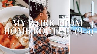 MY 9-5 WORK FROM HOME ROUTINE + WHAT I DO FOR A LIVING?