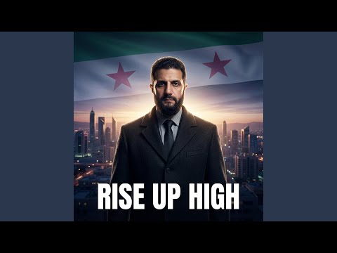 Rise Up High Ahmad Al Sharaa 