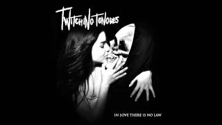 Video thumbnail of "Twitching Tongues - Departure (In Love There Is No Law)"