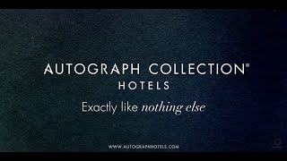 Autograph Collection, "Exactly Likes Nothing Else"