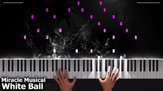White Ball - Miracle Musical || Piano