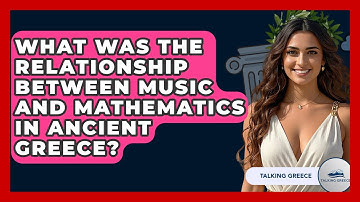 What Was The Relationship Between Music And Mathematics In Ancient Greece? - Talking Greece