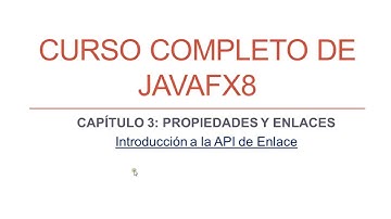 JAVAFX8 Capítulo 3 Properties & Bindings (Propiedades y Enlaces)(XVII) Intro a la API de enlace