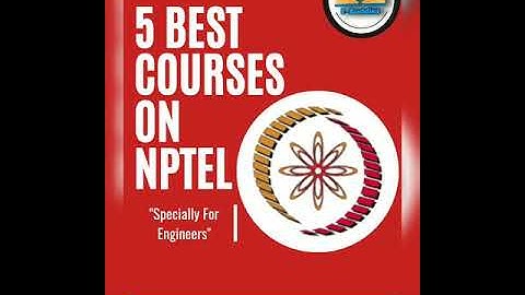5 Best Courses On NPTEL For Engineers