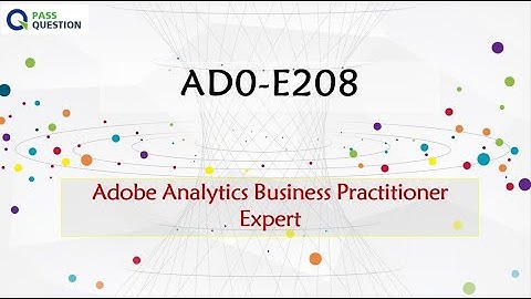 AD0-E208 Practice Test Questions - Adobe Analytics Business Practitioner Expert