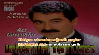 KARAOKE ACI GERCEKLER iBRAHIM TATLISES{FEYZOCAN}