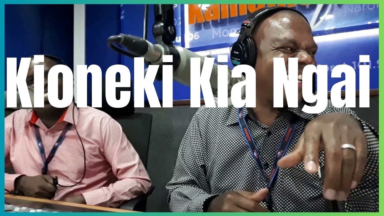 Kioneki Kia Ngai.  Mansaimo Na Katta. Kameme Fm