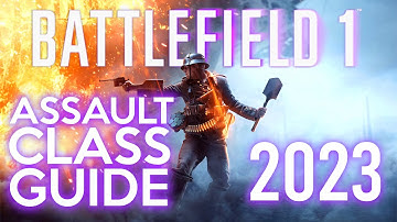 Battlefield 1 2023: Assault Class Guide