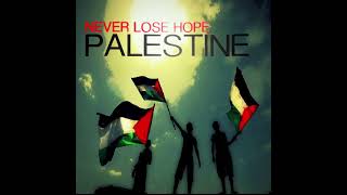 Save Gaza | Save Palestine | NEVER LOSE HOPE - PALESTINE (Official Audio) Song فلسطين