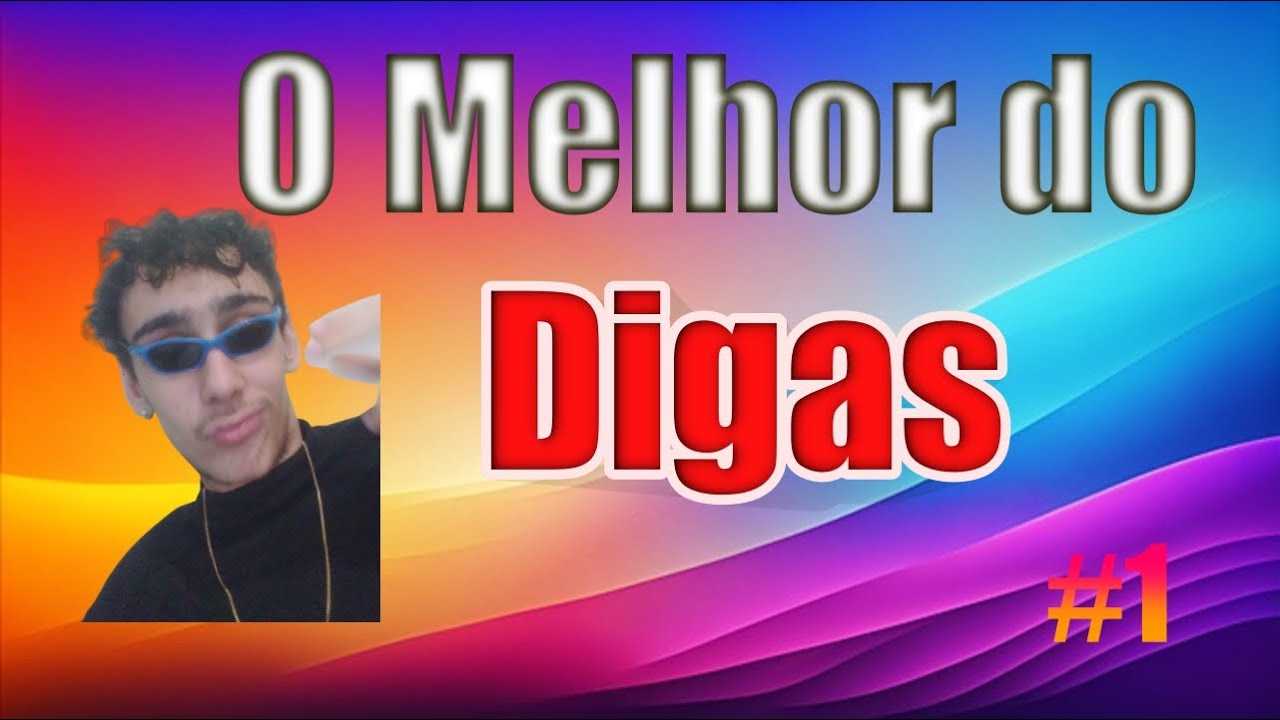 O Melhor Do Digas #1