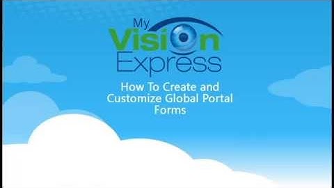My Vision Express®: How to Create Global Portal Forms