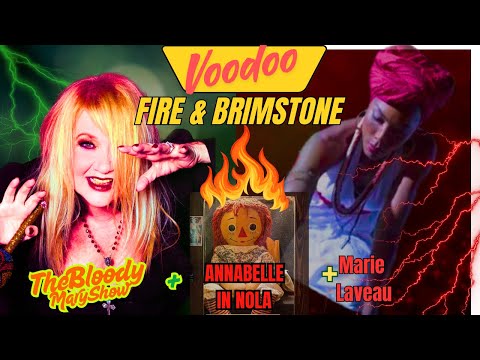 MARIE LAVEAU: FIRE & BRIMSTONE + ANNABELLE Voodoo Queens| Haunted dolls| demons| channeling ghosts