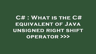 C# : What is the C# equivalent of Java unsigned right shift operator