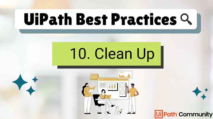 10. UiPath RPA Developer Best Practices  | Clean Up Environments | RPA Projects UiPath