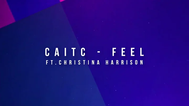 CaitC - Feel ft. Christina Harrison (Annual 2023)