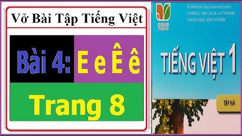 Vở bài tập Tiếng Việt lớp 1 Kết nối tri thức với cuộc sống /Bài 4 E e Ê ê/ Trang 8
