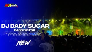 DJ DADY SUGAR 2023 •BASS BRUTAL• jingle MA AUDIO LAWANG #maaudiolawang