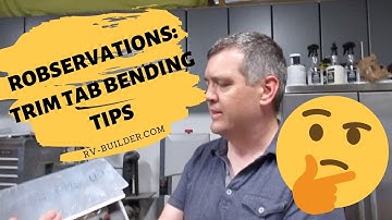 RV-10 | Robservations - Trim Tab Bending Tricks | RV-Builder