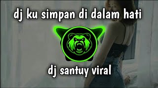 dj ku simpan di dalam hati full bas!! || dj slow tiktok