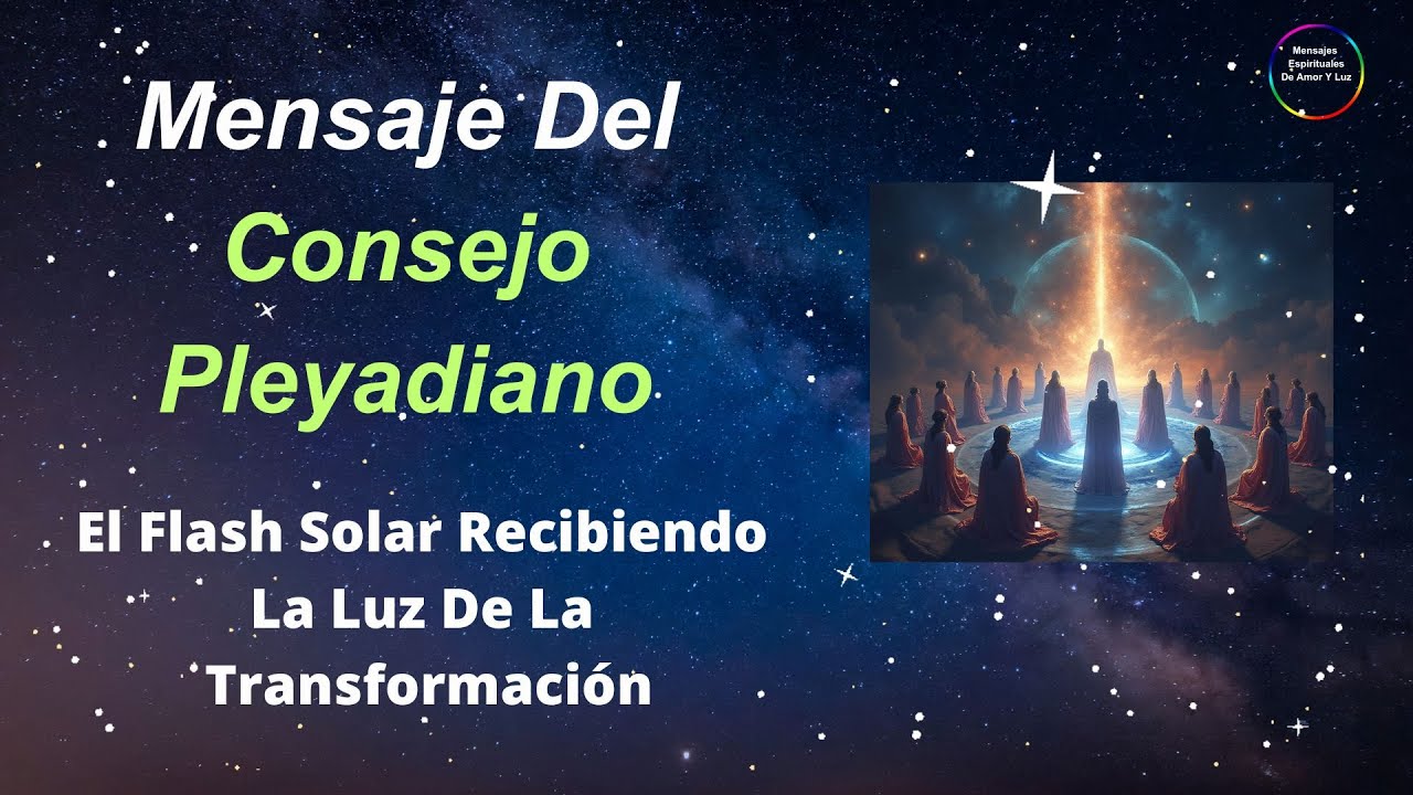 Alto Consejo Pleyadiano - El Flash Solar Recibiendo La Luz De La ...