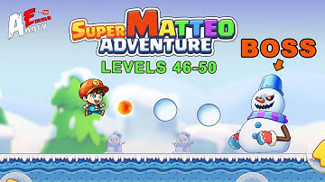 Super Matteo Adventure - Levels 46-50 + BOSS / Gameplay Walkthrough (Android Game)