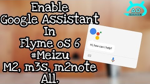How to Enable Google Assistant on MEIZU DEVICE OR Android lollipop 5.0 DEVICE - [No ROOT]