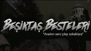 Beşiktaş Besteleri Aradım seni çıkıp sokaklara Resimi