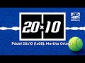 1x05: Martita Ortega | Pádel 20x10