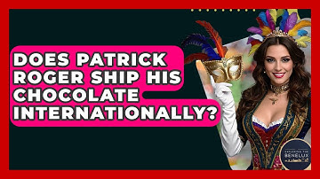 Does Patrick Roger Ship His Chocolate Internationally? - Exploring The Benelux