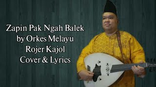 ZAPIN PAK NGAH BALEK II COVER BY ORKES MELAYU ROJER KAJOL LYRICS LAGU MELAYU