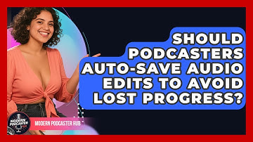 Should Podcasters Auto-save Audio Edits To Avoid Lost Progress? - Modern Podcaster Hub