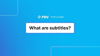 What are subtitles? | Rev Explains