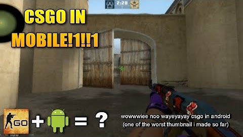 CSGO on mobile? | Counter Strike Source CSGO Mod