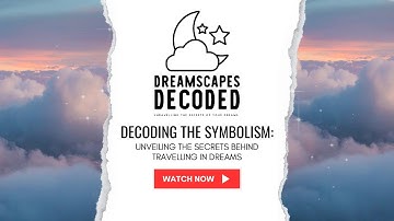 Decoding the Symbolism: Unveiling the Secrets Behind travelling in Dreams