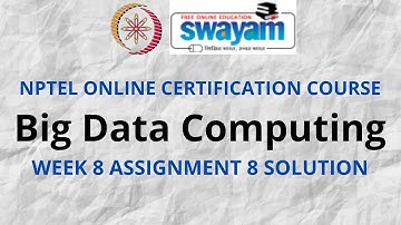 Big Data Computing | NPTEL | Week 8 Assignment 8 Solution | July 2021