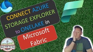 Famous Microsoft Fabric: How to Connect Azure Storage Explorer to OneLake Profile