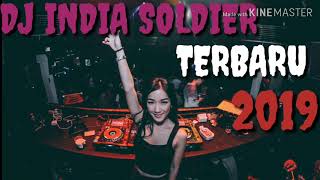 DJ INDIA -SOLDIER TERBARU 2019 FULL BASS-REMIX BIKIN KEPALA GOYANG TRUSSSSSS(MANTAP JIWA)