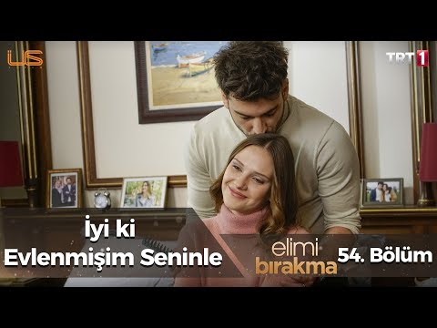 Sevgiyi seçmek ❤️ - Elimi Bırakma 54. Bölüm